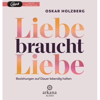 Liebe braucht Liebe - Oskar Holzberg, Audio, 9783442347698