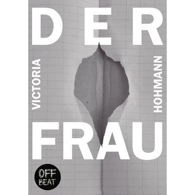 Der Frau, Taschenbuch von Victoria Hohmann, OffBeat-Publishing, 978-3-948574-13-0
