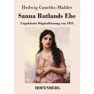 Sanna Rutlands Ehe, Taschenbuch von Hedwig Courths-Mahler, Henricus - Edition Deutsche Klassik, 978-3-7437-4834-7