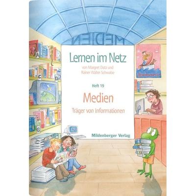 Lernen im Netz. Heft 19: Medien, Gebundene Ausgabe von Margret Datz,Rainer Walter Schwabe, Mildenberger Verlag GmbH, 978-3-619-11610-2