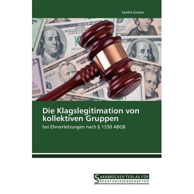 Die Klagslegitimation von kollektiven Gruppen, Taschenbuch von Sandra Grasser, Saarbrücker Verlag für Rechtswissenschaften, 978-3-86194-276-4