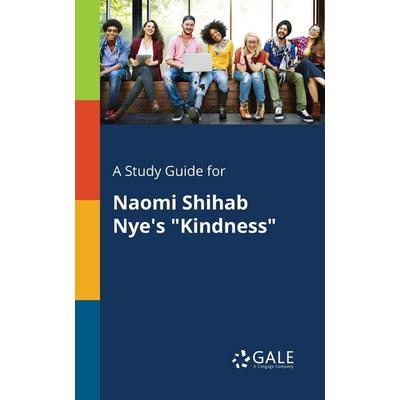 A Study Guide for Naomi Shihab Nye's 'Kindness'; Taschenbuch von Cengage Learning Gale, Gale, Study Guides, 978-1-375-38300-4