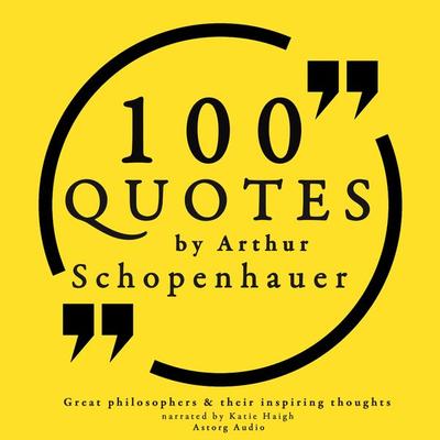 100 quotes by Arthur Schopenhauer: Great philosophers & their inspiring thoughts - Arthur Schopenhauer, Audio, 9782821107304