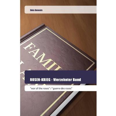 ROSEN-KRIEG - Vierzehnter Band, Taschenbuch von Unia Genosis, Goldene Rakete, 978-620-2-44586-3