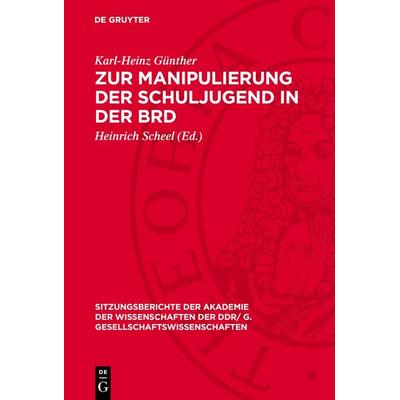 Zur Manipulierung der Schuljugend in der BRD, Gebundene Ausgabe von Karl-Heinz Günther, De Gruyter, 978-3-11-274392-8