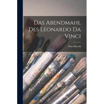 Das Abendmahl Des Leonardo Da Vinci, Taschenbuch von Otto Hoerth, Hutson Street Press, 978-1-01-766316-7