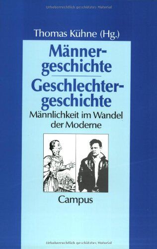 Thomas Kühne - Männergeschichte - Geschlechtergeschichte: Männlichkeit im Wandel der Moderne: Männlichtkeit im Wandel der Moderne (Geschichte und Geschlechter) - Preis vom 09.10.2026 07:28:09 h