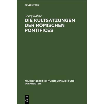 Die Kultsatzungen der Römischen Pontifices, Gebundene Ausgabe von Georg Rohde, De Gruyter, 978-3-11-269319-3