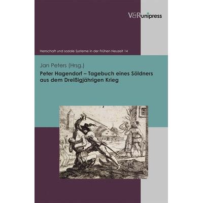 Peter Hagendorf – Tagebuch eines Söldners aus dem Dreißigjährigen Krieg, Taschenbuch von , V&R Unipress, 978-3-89971-993-2