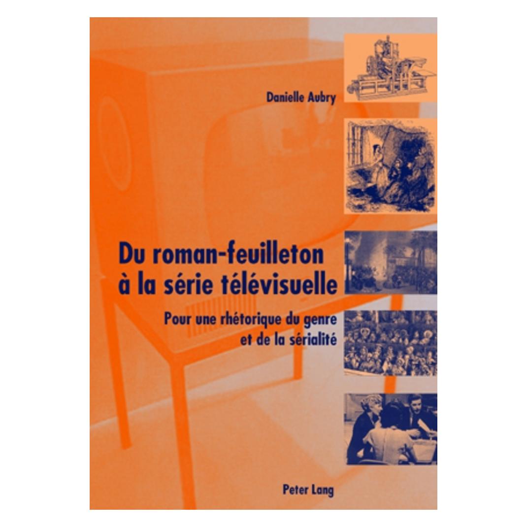 Peter Lang Du roman-feuilleton à la série télévisuelle (Französisch, Softcover, Danielle Aubry) (56024457)
