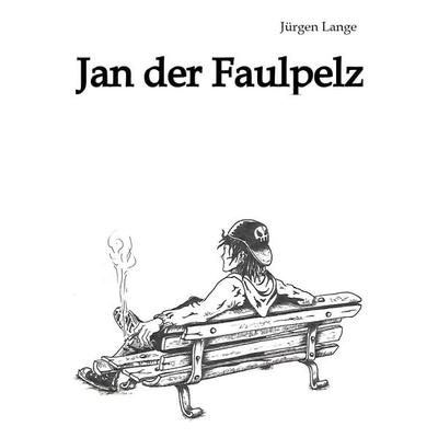 Jan der Faulpelz, Taschenbuch von Jürgen Lange, BoD – Books on Demand, 978-3-7534-1667-0