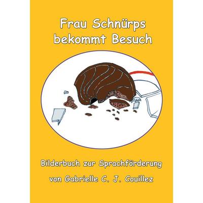 Frau Schnürps bekommt Besuch, Gebundene Ausgabe von Gabrielle C. J. Couillez, BoD – Books on Demand, 978-3-7693-9923-3