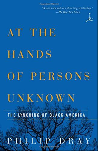 Philip Dray - At the Hands of Persons Unknown: The Lynching of Black America (Modern Library) - Preis vom 11.10.2026 03:10:56 h