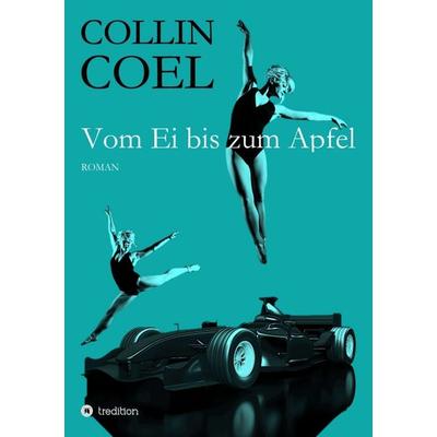 Vom Ei bis zum Apfel, Taschenbuch von Collin Coel, Tredition, 978-3-7345-0976-6