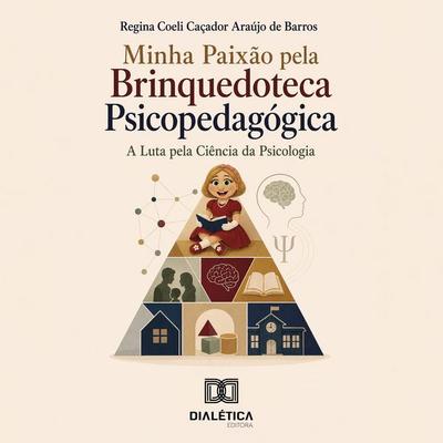 Minha Paixão pela Brinquedoteca Psicopedagógica - Regina Caçador, Audio, 9786527098065