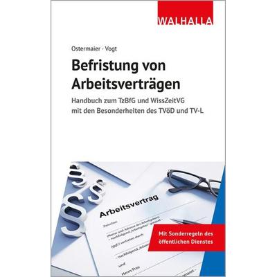Befristung von Arbeitsverträgen, Gebundene Ausgabe von Christian Ostermaier,Sylvia Vogt, Walhalla und Praetoria, 978-3-8029-1613-7