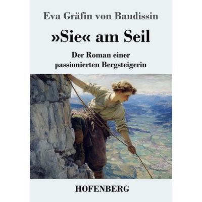 'Sie' am Seil, Taschenbuch von Eva Gräfin Baudissin, Henricus - Edition Deutsche Klassik, 978-3-7437-5579-6