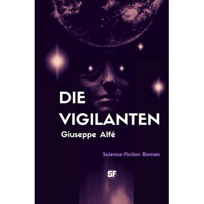 Solijon-Zyklus / Die Vigilanten, Taschenbuch von Giuseppe Alfé, Epubli, 978-3-7485-1209-7