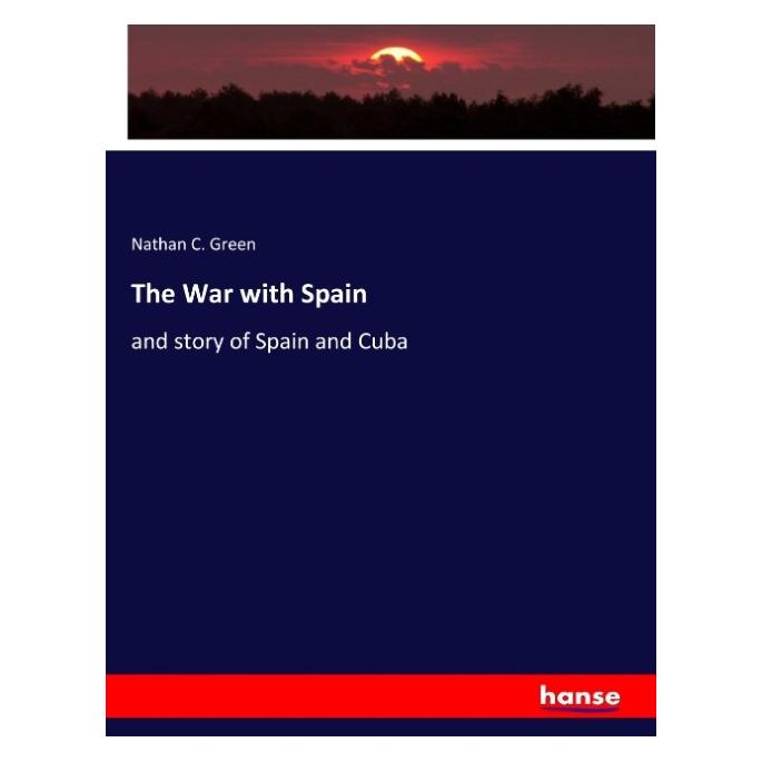 Hansebooks The War with Spain (Englisch, Softcover, Nathan C Green) (55932091)
