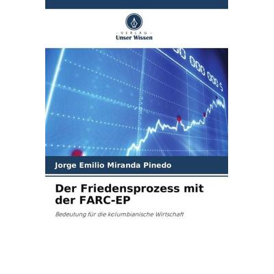 Der Friedensprozess mit der FARC-EP, Taschenbuch von Jorge Emilio Miranda Pinedo, Verlag Unser Wissen, 978-620-6-50857-1