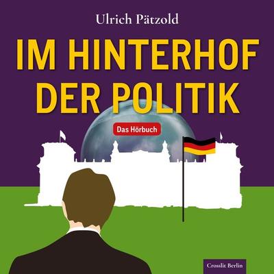 Im Hinterhof der Politik - Ulrich Pätzold, Audio, 9783986462307