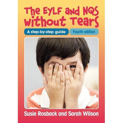 EYLF and NQS without Tears - Fourth edition, Taschenbuch von Susie Rosback,Sarah Wilson, Essential Resources Ltd, 978-1-922530-84-4