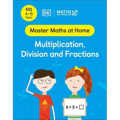 Maths - No Problem! Multiplication, Division and Fractions, Ages 4-6 (Key Stage 1), Taschenbuch von Maths-No Problem!, Dorling Kindersley Travel &