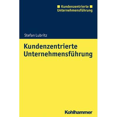 Kundenzentrierte Unternehmensführung, Taschenbuch von Stefan Lubritz, Kohlhammer