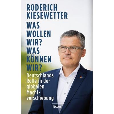 Was wollen wir? Was können wir?, Gebundene Ausgabe von Roderich Kiesewetter, Econ, 978-3-430-21219-9