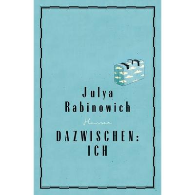 Dazwischen: Ich, Taschenbuch von Julya Rabinowich, Carl Hanser, 978-3-446-25306-3