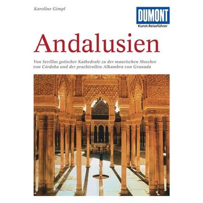 DuMont Kunst-Reiseführer Andalusien, Taschenbuch von Karoline Gimpl, MairDuMont, 978-3-7701-6620-6