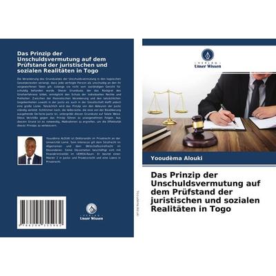 Das Prinzip der Unschuldsvermutung auf dem Prüfstand der juristischen und sozialen Realitäten in Togo, Taschenbuch von Yooudèma ALOUKI, Verlag Unser