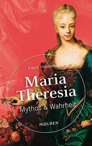 Katrin Unterreiner - Maria Theresia: Mythos & Wahrheit - Preis vom 18.10.2026 19:22:15 h