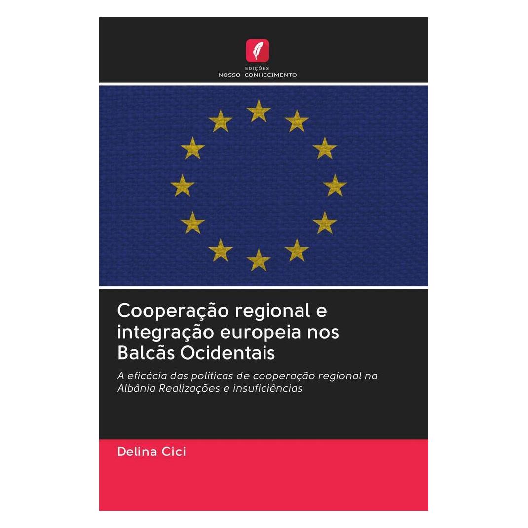 Edicoes Nosso Conhecimento Cooperação regional e integração europeia nos Balcãs Ocidentais (Softcover, Delina Cici) (56162855)