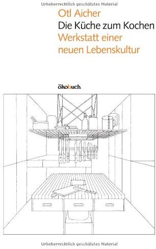 Otl Aicher - Die Küche zum Kochen: Werkstatt einer neuen Lebenskultur - Preis vom 17.10.2026 19:25:27 h