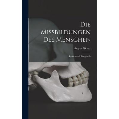 Die Missbildungen Des Menschen, Gebundene Ausgabe von August Förster, Legare Street Press, 978-1-01-639854-1