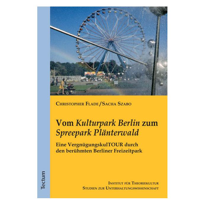Tectum Vom "Kulturpark Berlin" zum "Spreepark Plänterwald (Deutsch, Softcover, Christopher Flade, Sacha Szabo) (7337342)
