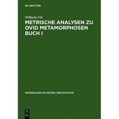 Metrische Analysen zu Ovid Metamorphosen Buch I, Gebundene Ausgabe von Wilhelm Ott, De Gruyter, 978-3-484-60037-9