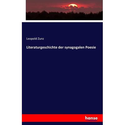 Literaturgeschichte der synagogalen Poesie, Taschenbuch von Leopold Zunz, Hansebooks, 978-3-7433-0707-0