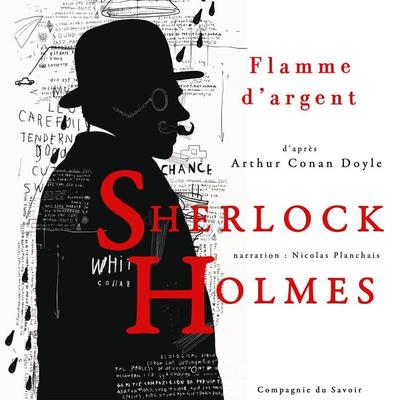 Flamme d'argent; Les enquêtes de Sherlock Holmes et du Dr Watson - Arthur Conan Doyle, Audio, 9782821110908