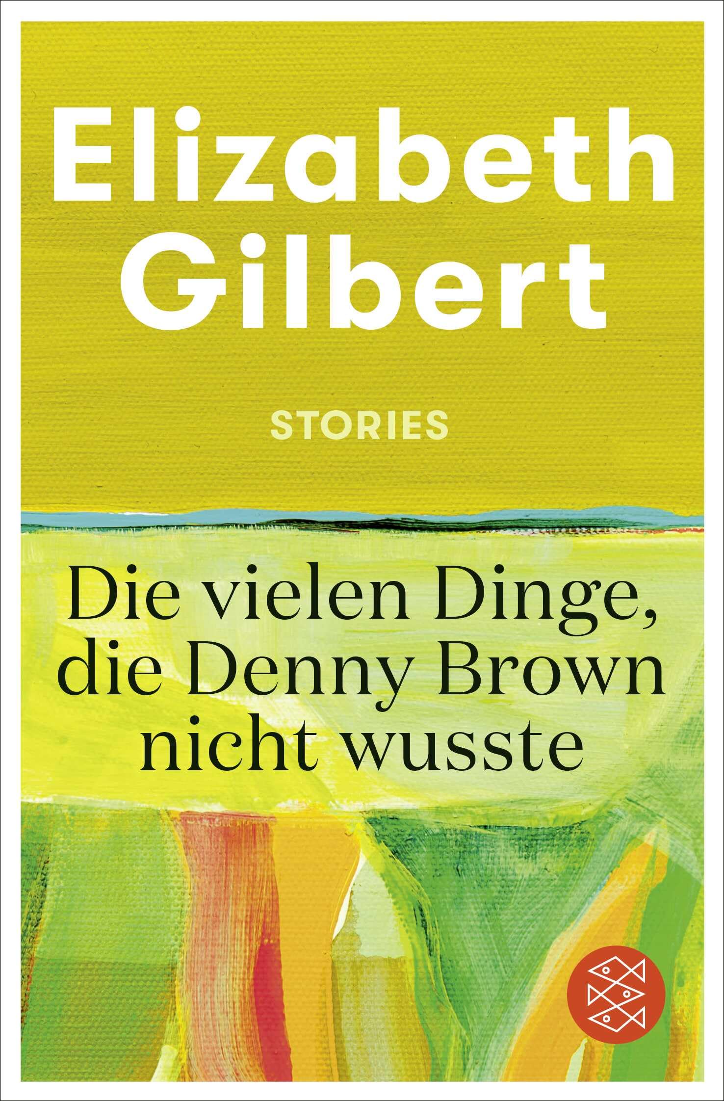 Elizabeth Gilbert - Die vielen Dinge, die Denny Brown nicht wusste: Stories - Preis vom 11.10.2026 03:10:56 h
