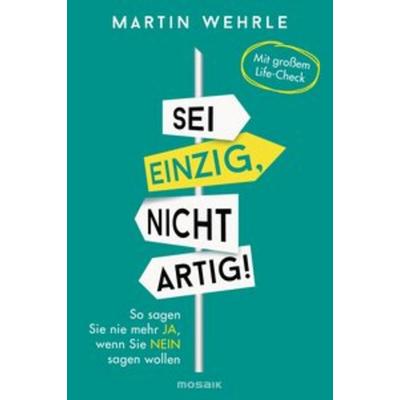 Sei einzig, nicht artig!, Paperback von Martin Wehrle, Mosaik