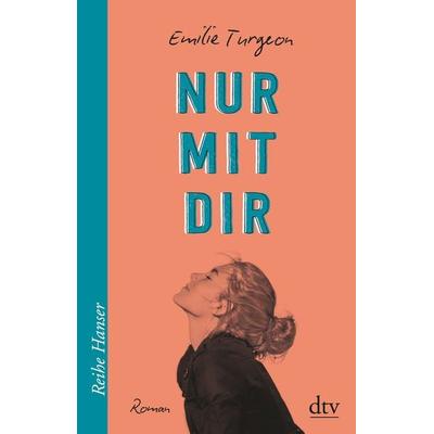 Nur mit dir, Taschenbuch von Emilie Turgeon, dtv, 978-3-423-65033-5