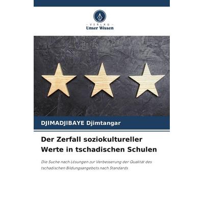 Der Zerfall soziokultureller Werte in tschadischen Schulen, Taschenbuch von Djimadjibaye Djimtangar, Verlag Unser Wissen, 978-620-7-83965-0