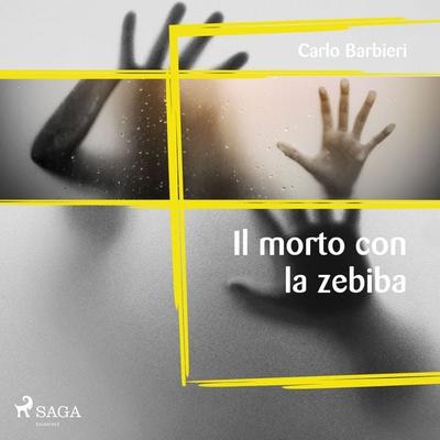 Il morto con la zebiba - Carlo Barbieri, Audio, 9788726983920