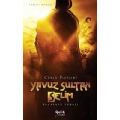 Yavuz Sultan Selim - Cihan Padisahi, Taschenbuch von Ebubekir Subasi, Celik Yayinevi