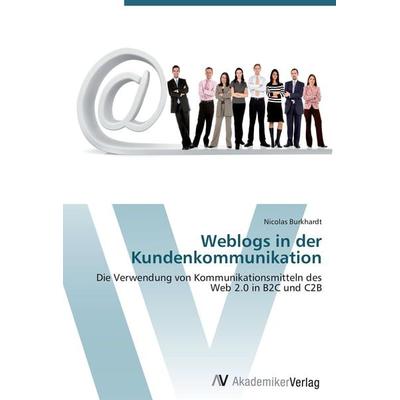Weblogs in der Kundenkommunikation, Taschenbuch von Nicolas Burkhardt, AV Akademikerverlag, 978-3-639-42360-0
