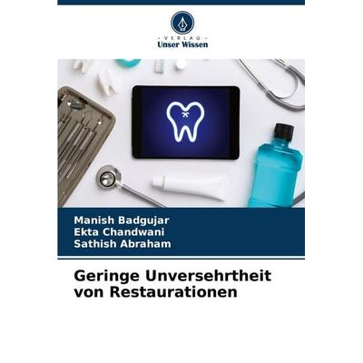Geringe Unversehrtheit von Restaurationen, Taschenbuch von Manish Badgujar,Ekta Chandwani,Sathish Abraham, Verlag Unser Wissen, 978-620-7-26267-0