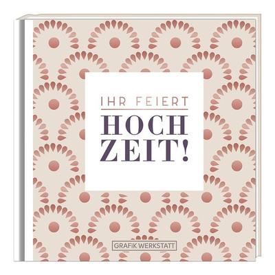 Ihr feiert Hochzeit!, Gebundene Ausgabe von , Grafik Werkstatt "Das Original"; 978-3-86229-786-3