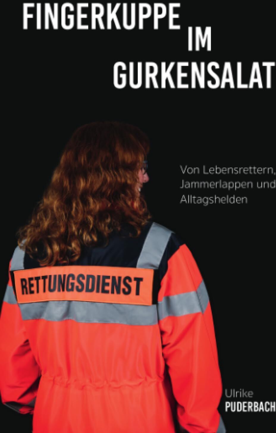 Ulrike Puderbach - Fingerkuppe im Gurkensalat: Von Lebensrettern, Jammerlappen und Alltagshelden (Blaulichtgeschichten) - Preis vom 16.10.2026 11:41:07 h
